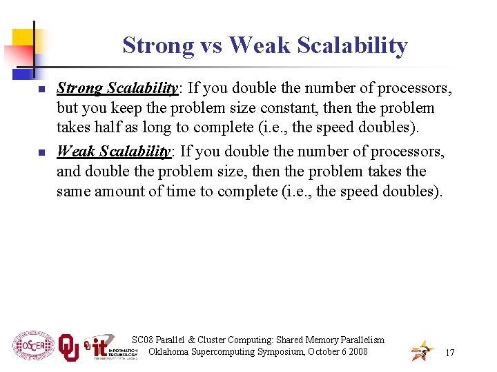 Strong vs Weak Scalability n n Strong Scalability: If you double the number of