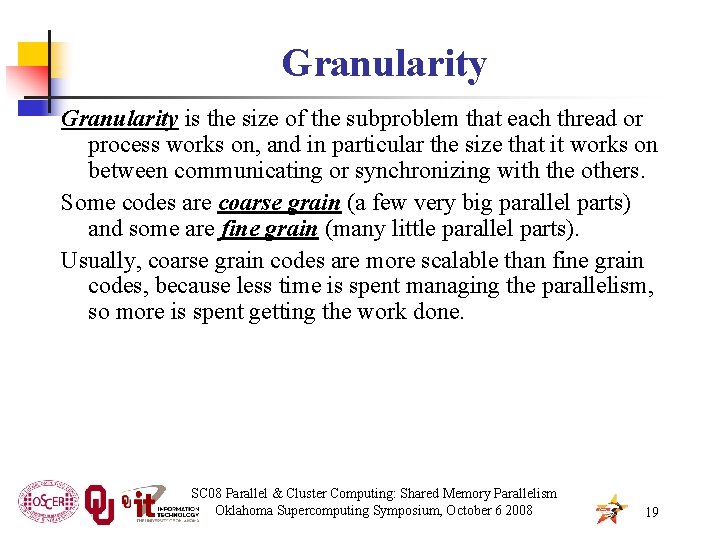 Granularity is the size of the subproblem that each thread or process works on,