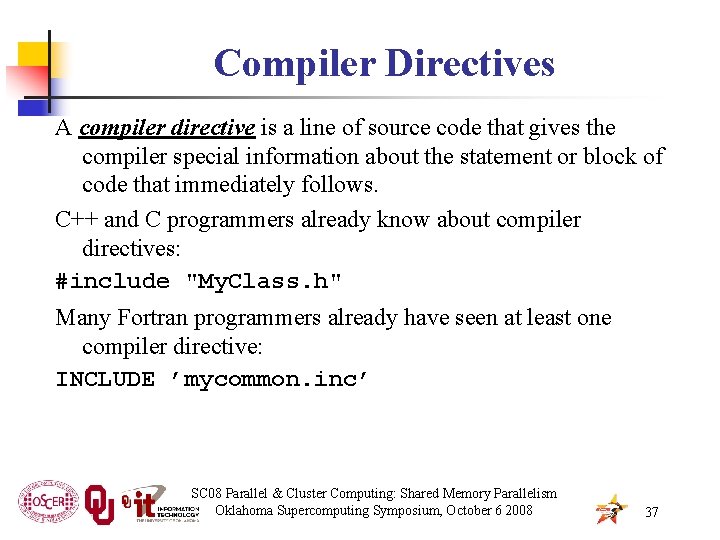 Compiler Directives A compiler directive is a line of source code that gives the