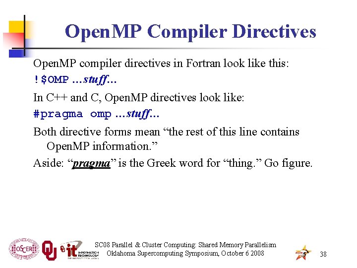 Open. MP Compiler Directives Open. MP compiler directives in Fortran look like this: !$OMP