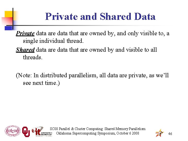 Private and Shared Data Private data are data that are owned by, and only