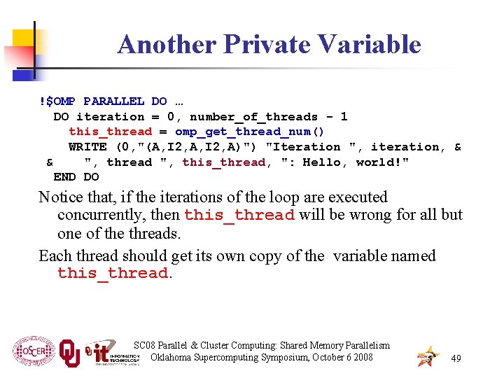 Another Private Variable !$OMP PARALLEL DO … DO iteration = 0, number_of_threads - 1