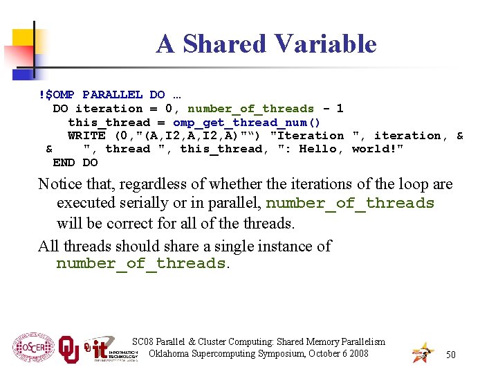 A Shared Variable !$OMP PARALLEL DO … DO iteration = 0, number_of_threads - 1