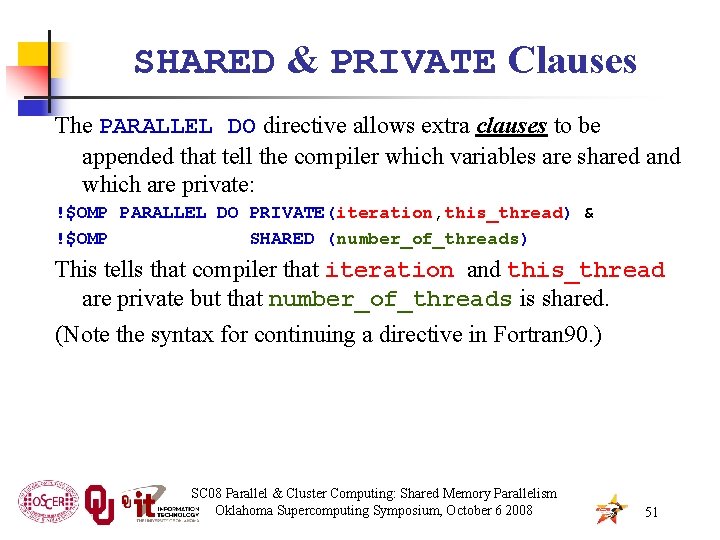 SHARED & PRIVATE Clauses The PARALLEL DO directive allows extra clauses to be appended