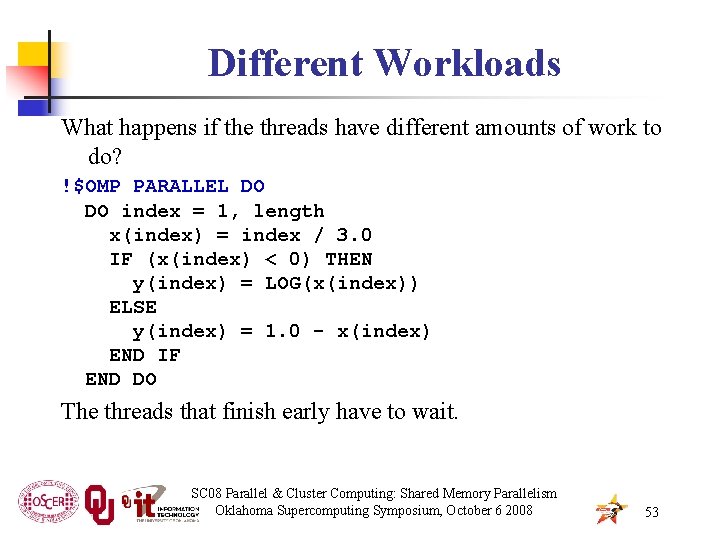 Different Workloads What happens if the threads have different amounts of work to do?