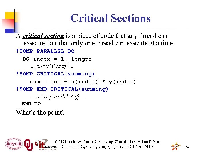 Critical Sections A critical section is a piece of code that any thread can