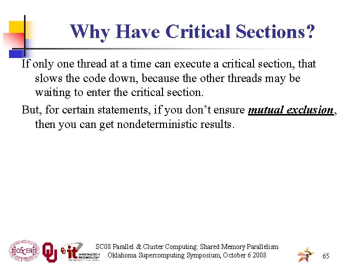 Why Have Critical Sections? If only one thread at a time can execute a