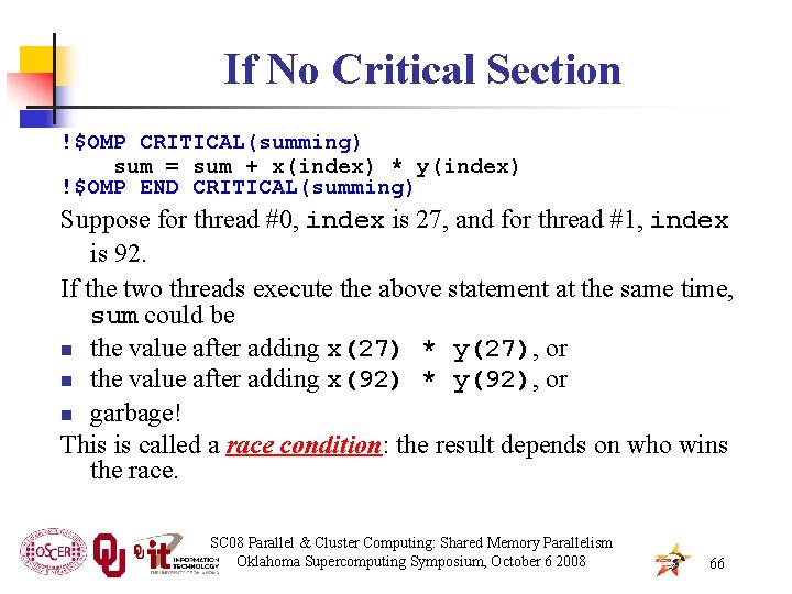 If No Critical Section !$OMP CRITICAL(summing) sum = sum + x(index) * y(index) !$OMP