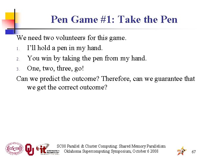 Pen Game #1: Take the Pen We need two volunteers for this game. 1.
