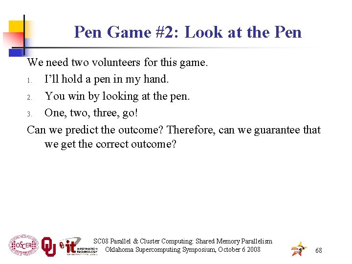 Pen Game #2: Look at the Pen We need two volunteers for this game.