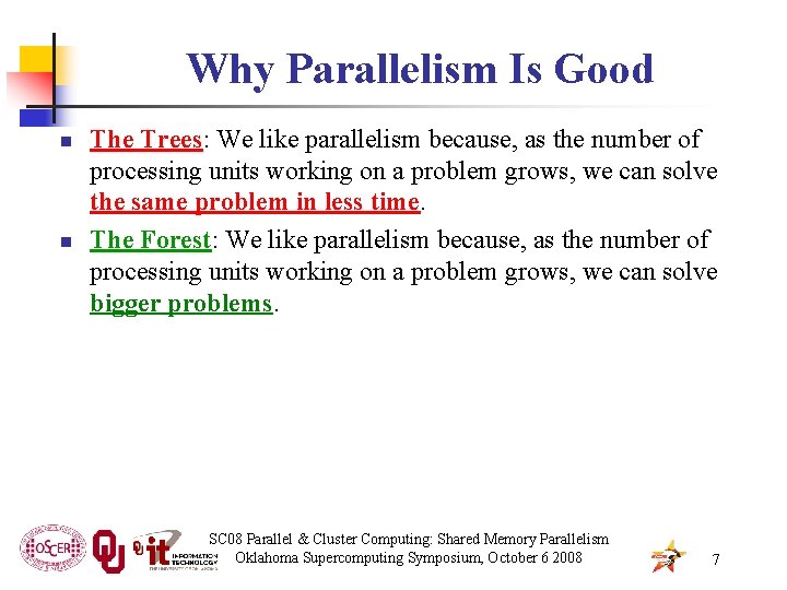 Why Parallelism Is Good n n The Trees: We like parallelism because, as the