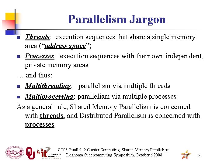 Parallelism Jargon Threads: execution sequences that share a single memory area (“address space”) n