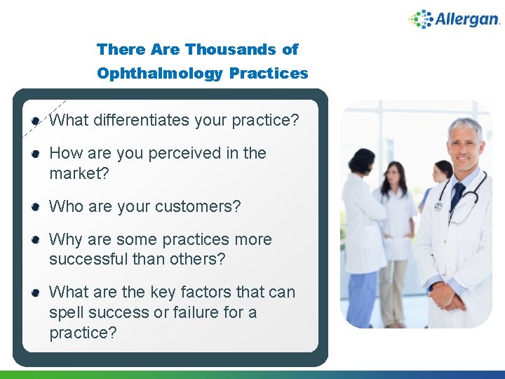 There Are Thousands of Ophthalmology Practices What differentiates your practice? How are you perceived