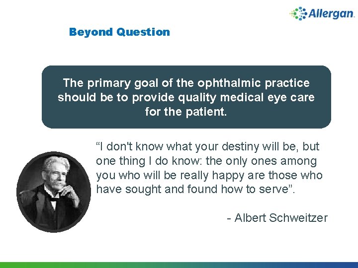 Beyond Question The primary goal of the ophthalmic practice should be to provide quality