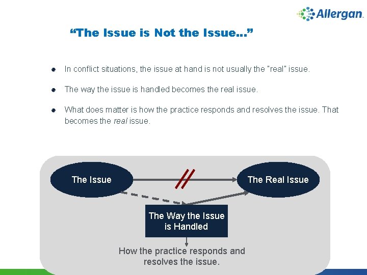 “The Issue is Not the Issue…” In conflict situations, the issue at hand is