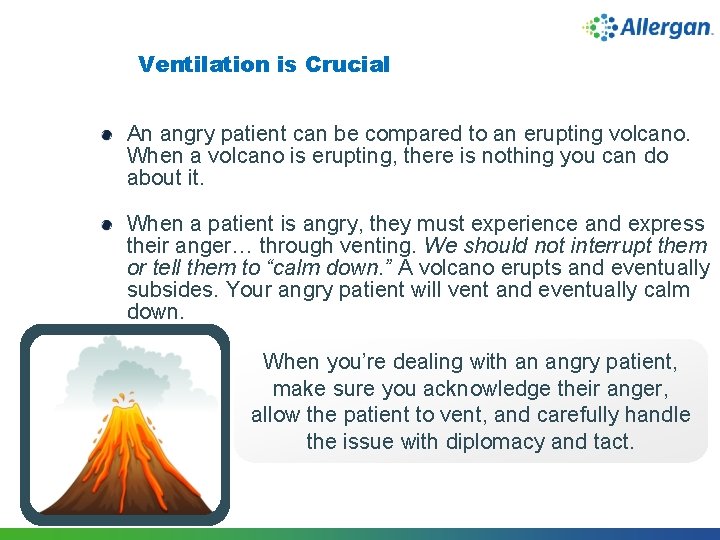 Ventilation is Crucial An angry patient can be compared to an erupting volcano. When