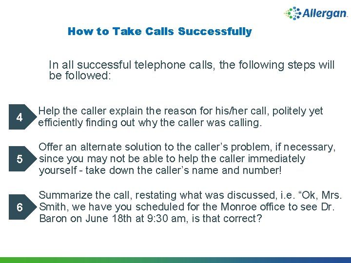 How to Take Calls Successfully In all successful telephone calls, the following steps will