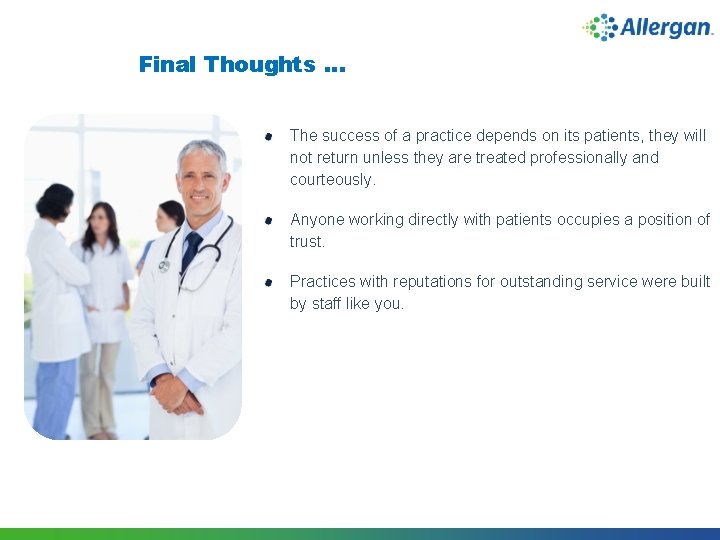 Final Thoughts … The success of a practice depends on its patients, they will