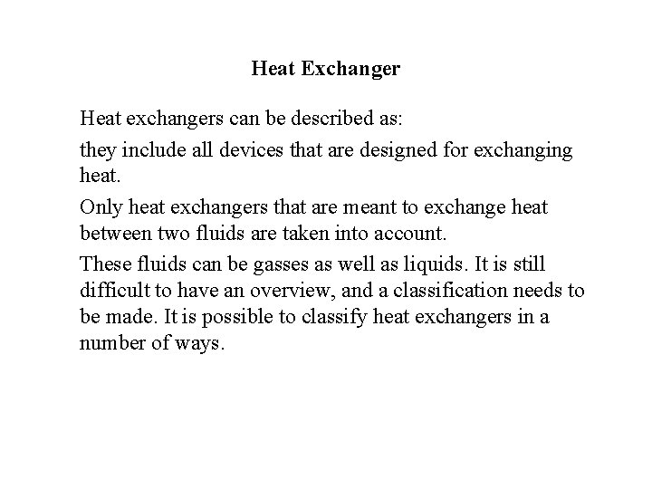 Heat Exchanger Heat exchangers can be described as: they include all devices that are