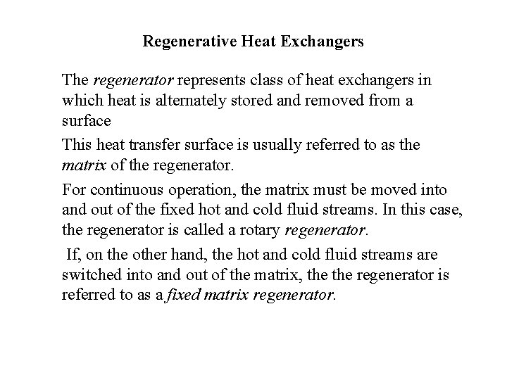Regenerative Heat Exchangers The regenerator represents class of heat exchangers in which heat is
