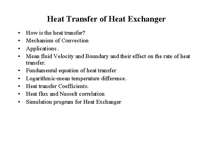 Heat Transfer of Heat Exchanger • • • How is the heat transfer? Mechanism