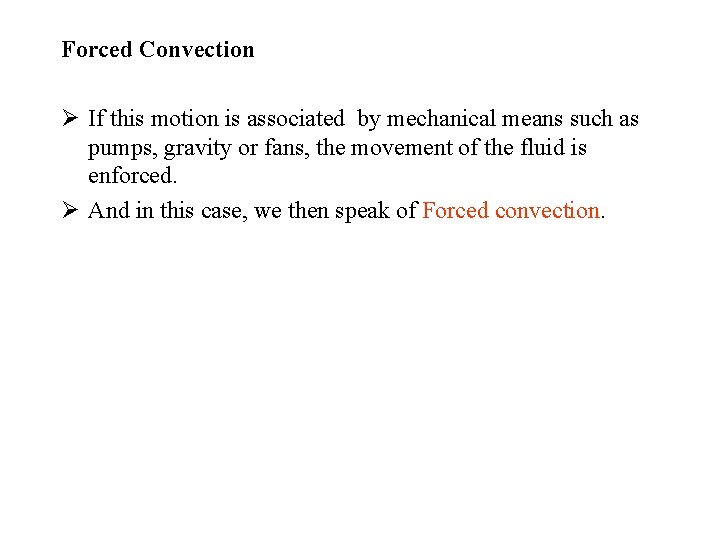 Forced Convection Ø If this motion is associated by mechanical means such as pumps,