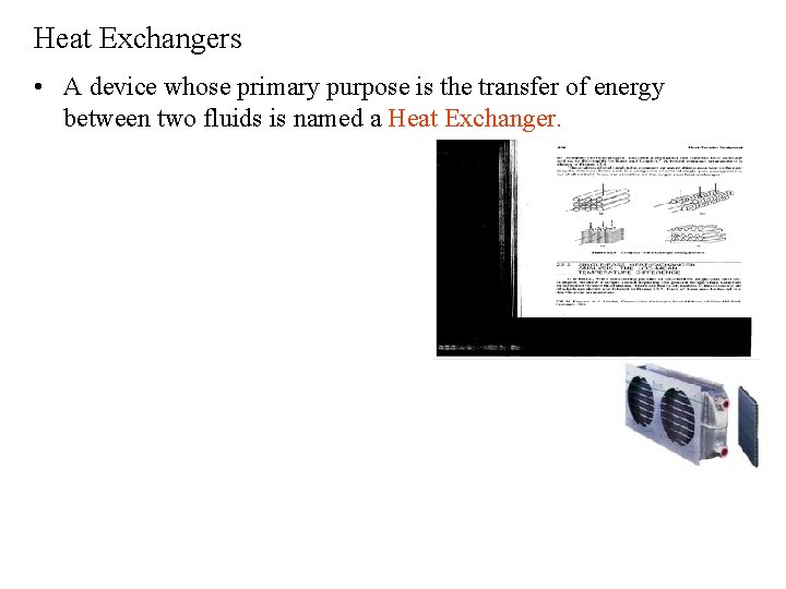 Heat Exchangers • A device whose primary purpose is the transfer of energy between