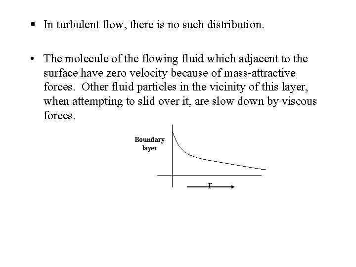§ In turbulent flow, there is no such distribution. • The molecule of the