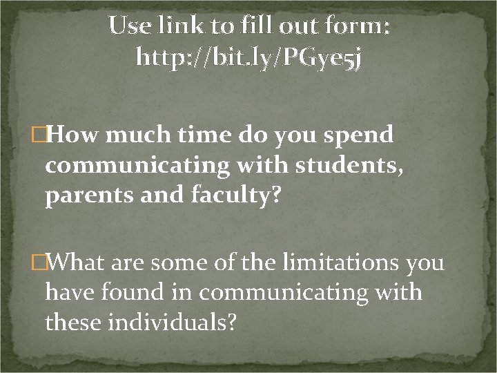 Use link to fill out form: http: //bit. ly/PGye 5 j �How much time