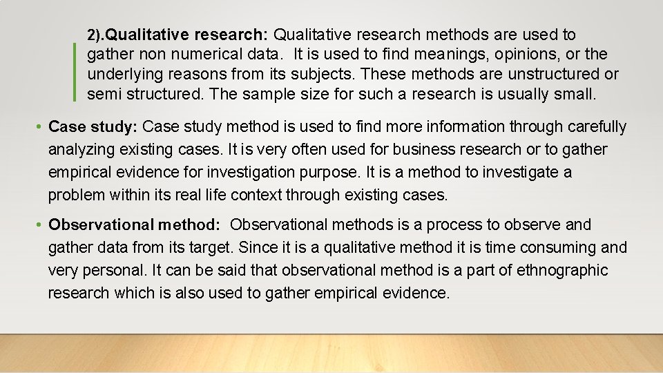 2). Qualitative research: Qualitative research methods are used to gather non numerical data. It