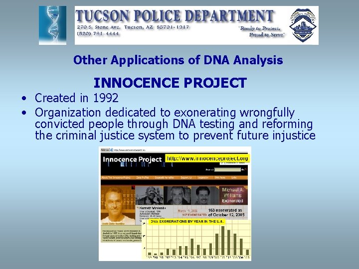 Other Applications of DNA Analysis INNOCENCE PROJECT • Created in 1992 • Organization dedicated