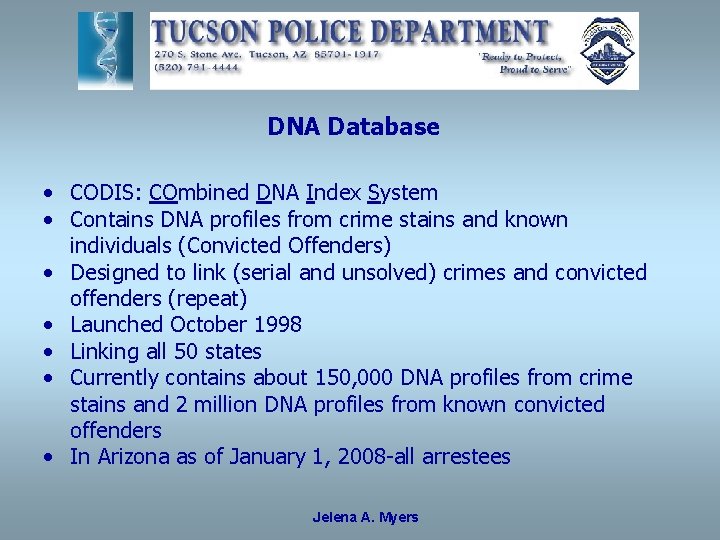 DNA Database • CODIS: COmbined DNA Index System • Contains DNA profiles from crime