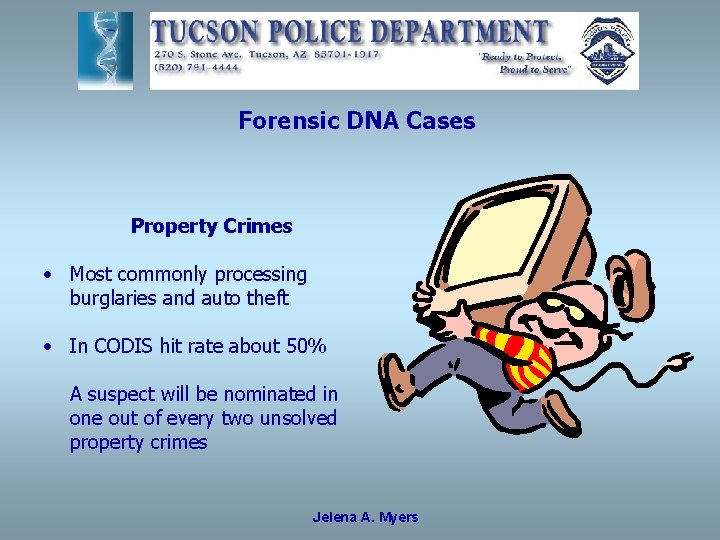 Forensic DNA Cases Property Crimes • Most commonly processing burglaries and auto theft •