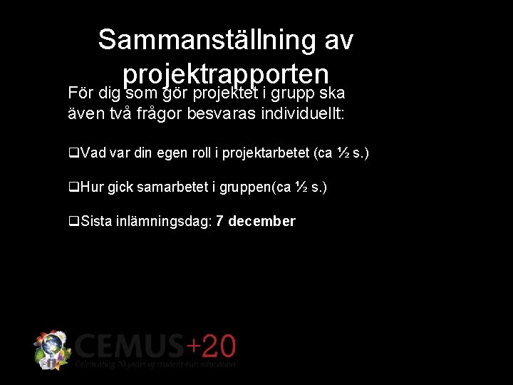 Sammanställning av projektrapporten För dig som gör projektet i grupp ska även två frågor