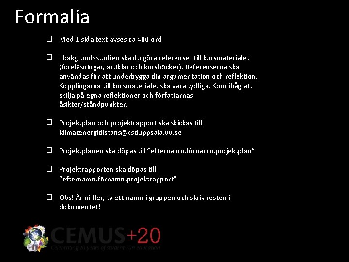 Formalia q Med 1 sida text avses ca 400 ord q I bakgrundsstudien ska