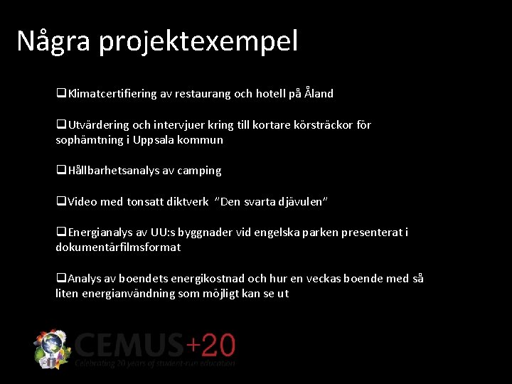 Några projektexempel q. Klimatcertifiering av restaurang och hotell på Åland q. Utvärdering och intervjuer