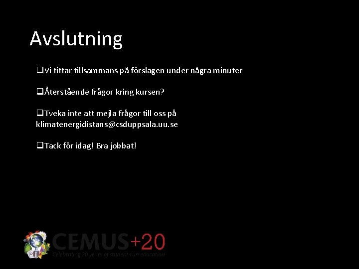 Avslutning q. Vi tittar tillsammans på förslagen under några minuter qÅterstående frågor kring kursen?