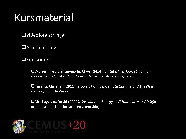 Kursmaterial q. Videoföreläsningar q. Artiklar online q. Kursböcker q. Welzer, Harald & Leggewie, Claus