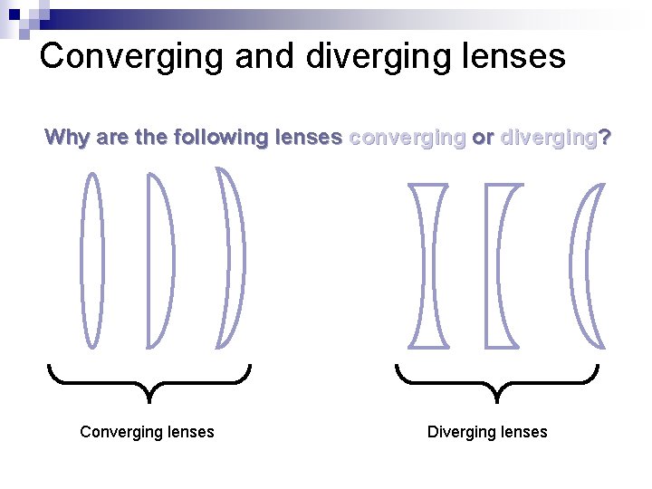 Converging and diverging lenses Why are the following lenses converging or diverging? Converging lenses