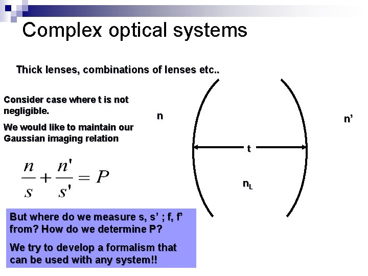 Complex optical systems Thick lenses, combinations of lenses etc. . Consider case where t