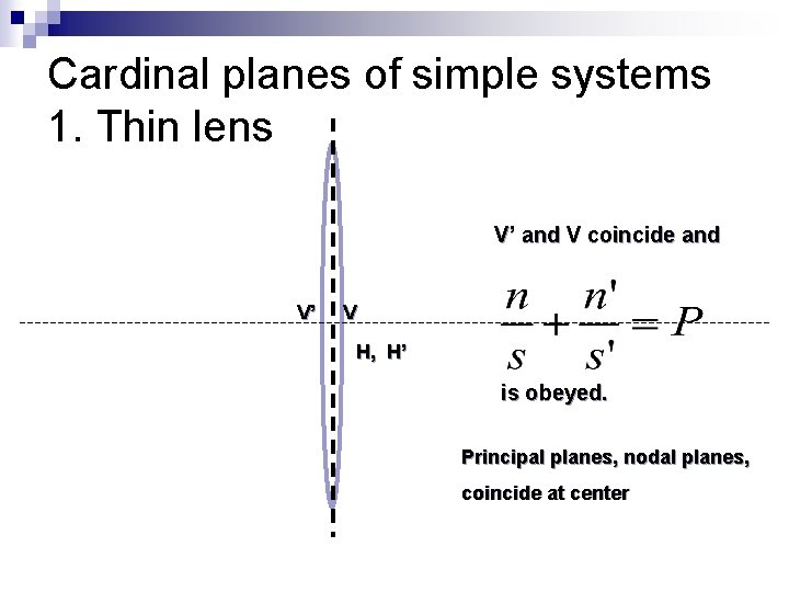 Cardinal planes of simple systems 1. Thin lens V’ and V coincide and V’ Cardinal planes of simple systems 1. Thin lens V’ and V coincide and V’
