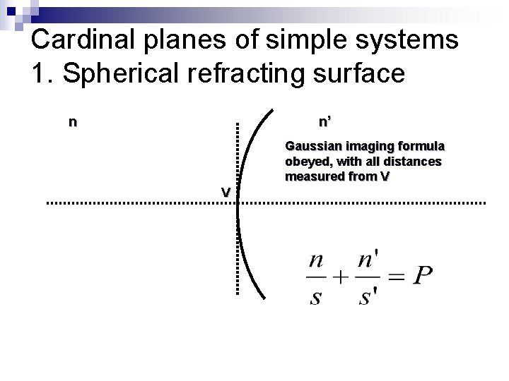 Cardinal planes of simple systems 1. Spherical refracting surface n n’ Gaussian imaging formula