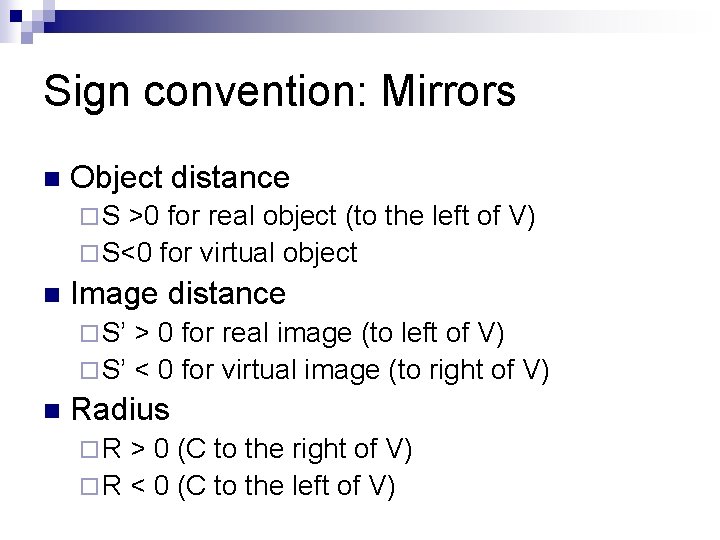 Sign convention: Mirrors n Object distance ¨S >0 for real object (to the left