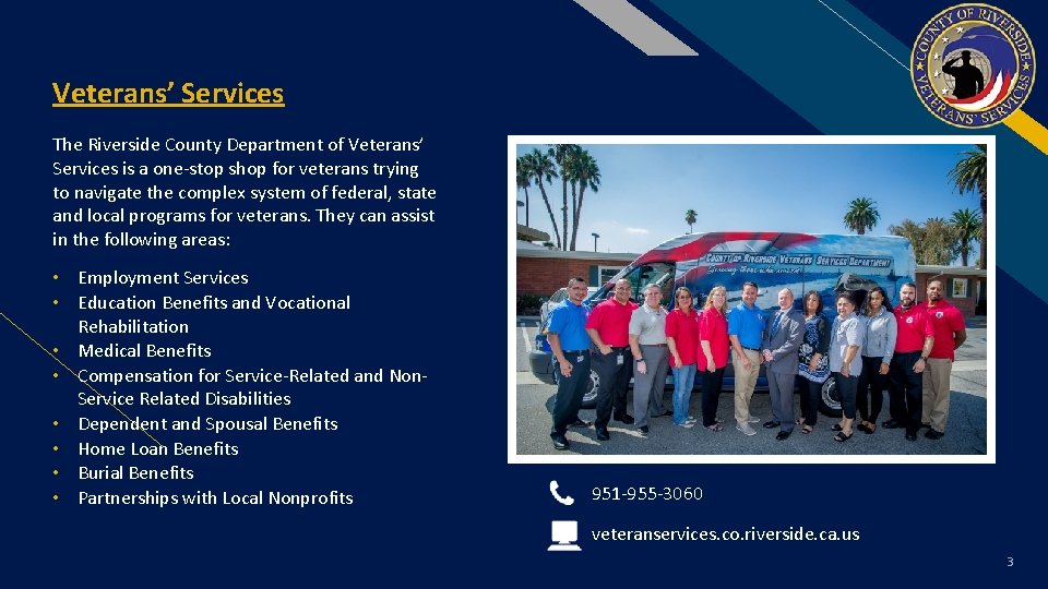 FR Veterans’ Services The Riverside County Department of Veterans’ Services is a one-stop shop