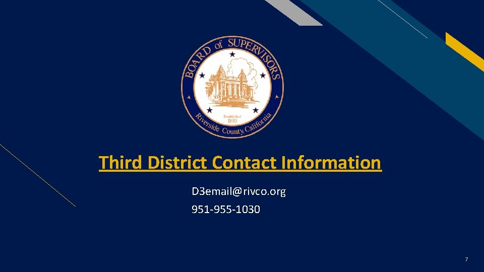 FR Third District Contact Information D 3 email@rivco. org 951 -955 -1030 7 