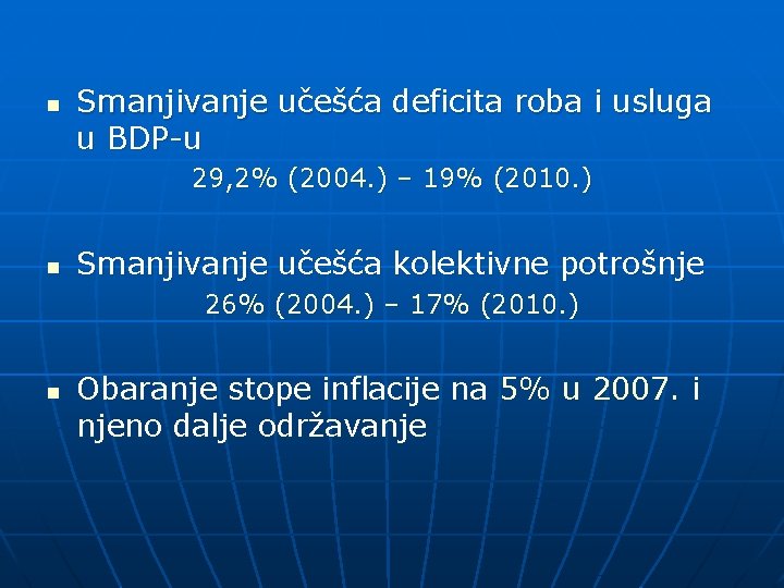 n Smanjivanje učešća deficita roba i usluga u BDP-u 29, 2% (2004. ) –