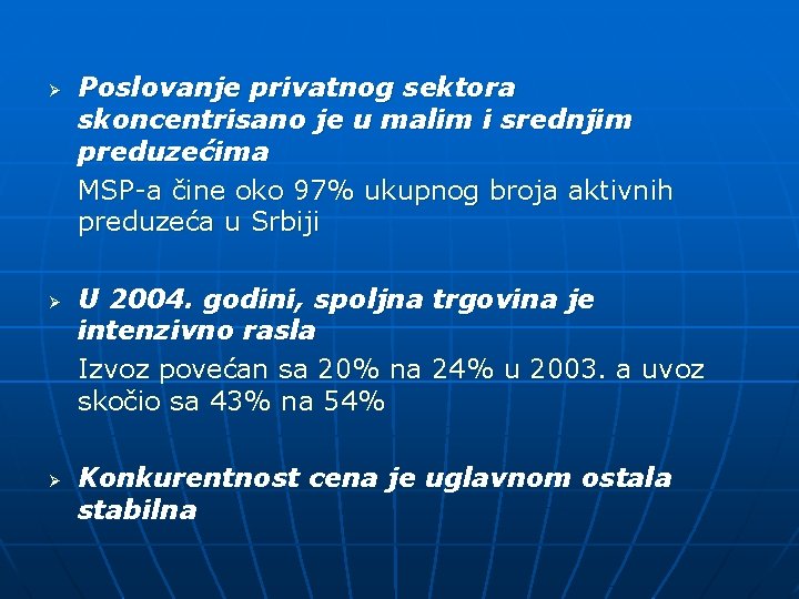Ø Ø Ø Poslovanje privatnog sektora skoncentrisano je u malim i srednjim preduzećima MSP-a