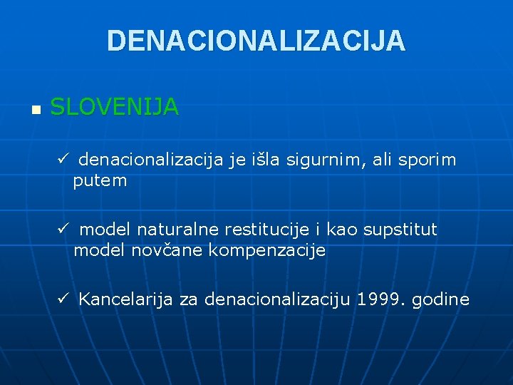 DENACIONALIZACIJA n SLOVENIJA ü denacionalizacija je išla sigurnim, ali sporim putem ü model naturalne