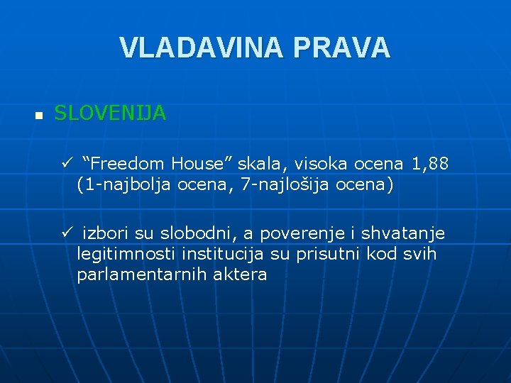 VLADAVINA PRAVA n SLOVENIJA ü “Freedom House” skala, visoka ocena 1, 88 (1 -najbolja