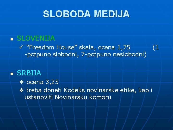 SLOBODA MEDIJA n SLOVENIJA ü “Freedom House” skala, ocena 1, 75 (1 -potpuno slobodni,